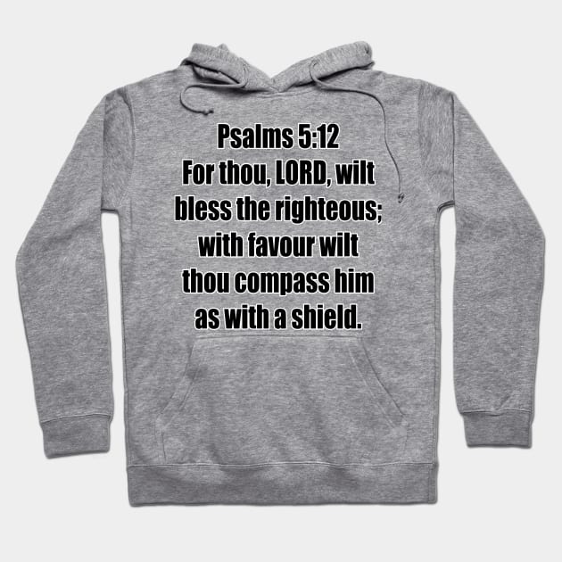 Psalm 5:12 King James Version (KJV) Bible Verse Typography Hoodie by Holy Bible Verses